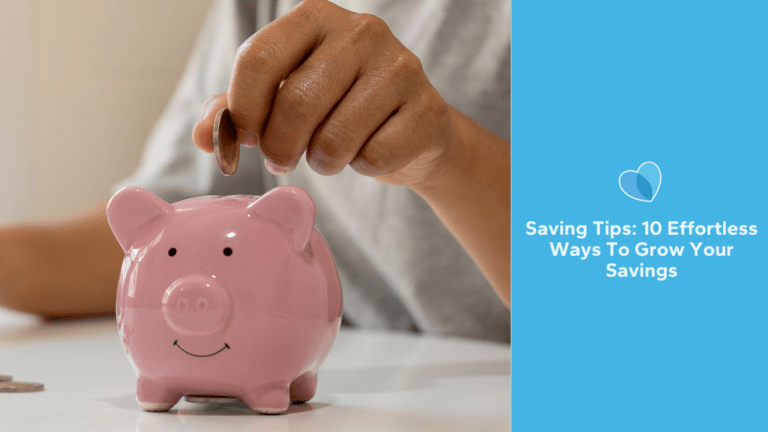 Saving Tips: 10 Effortless Ways To Grow Your Savings